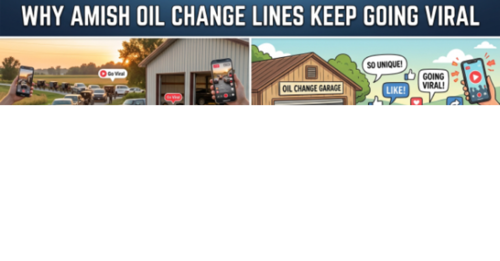 Why Amish Oil Change Lines Keep Going Viral